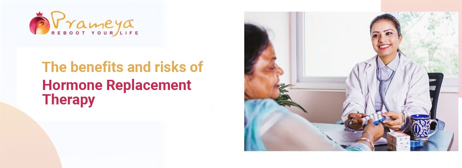 The benefits and risks of Hormone Replacement Therapy
