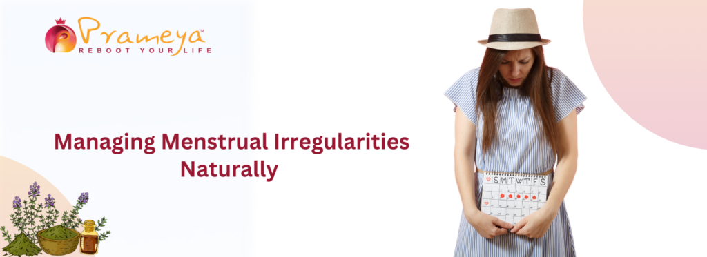 Managing Menstrual Irregularities Naturally