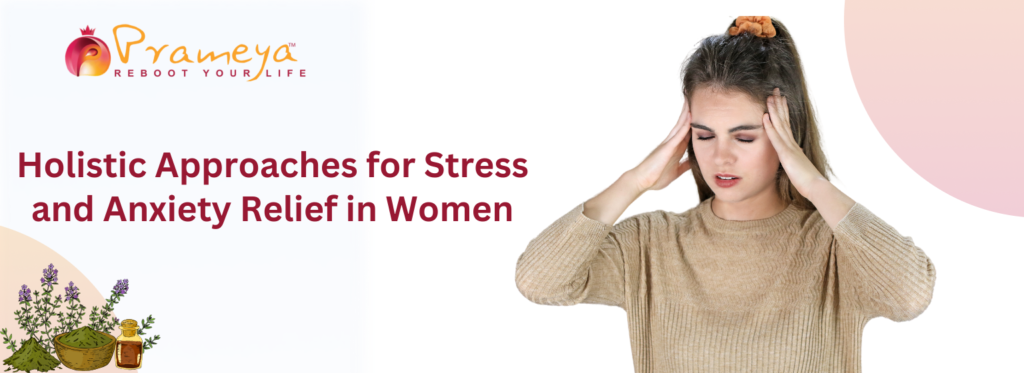 Holistic Approaches for Stress and Anxiety Relief in Women